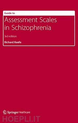 keefe richard (curatore) - guide to assessment scales in schizophrenia