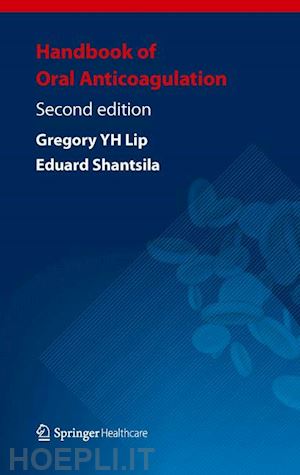 lip gregory yh (curatore); shantsila eduard (curatore) - handbook of oral anticoagulation