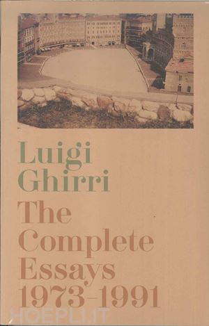 ghirri luigi - luigi ghirri. the complete essays 1973-1991