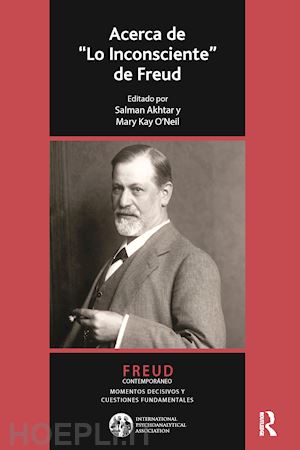 akhtar salman (curatore); o'neil mary kay (curatore); vaca jose maria ruiz (curatore) - acerca de lo inconsciente de freud