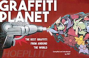 ket alan - graffiti planet. the best graffiti from around the world
