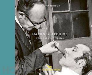 aa.vv.;martinson neil - the hackney archive