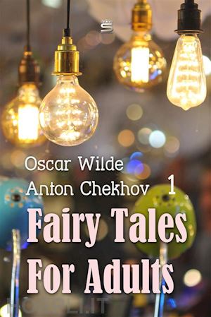 oscar wilde; anton chekhov - fairy tales for adults