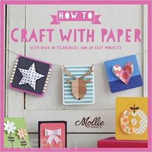 mollie makes - how to papercraft