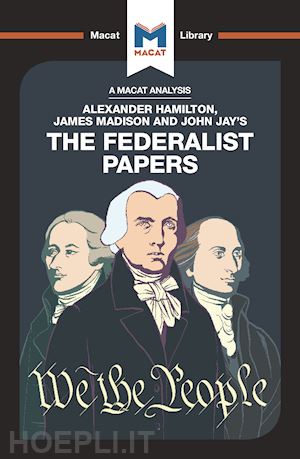 kleidosty jeremy; xidias jason - an analysis of alexander hamilton, james madison, and john jay's the federalist papers