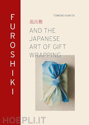 tomoko kakita - furoshiki and the japanese art of gift wrapping