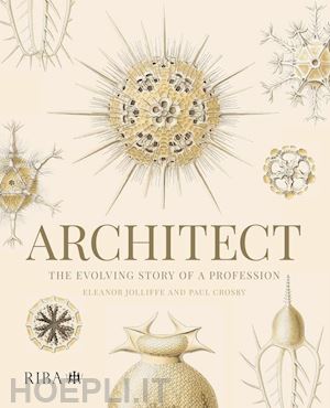 jolliffe eleanor; crosby paul - architect: the evolving story of a profession