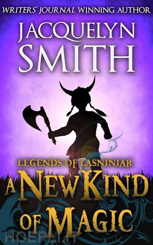 jacquelyn smith - a new kind of magic: a legends of lasniniar short