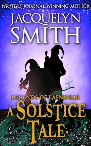 jacquelyn smith - a solstice tale: a legends of lasniniar short