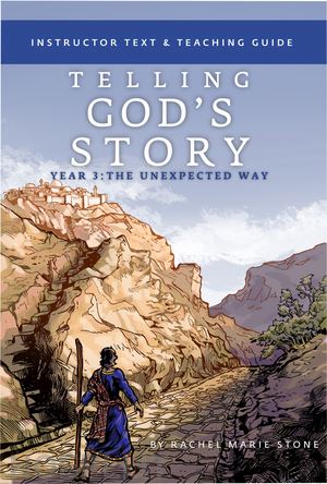 stone rachel marie - telling god's story, year three: the unexpected – instructor text & teaching guide