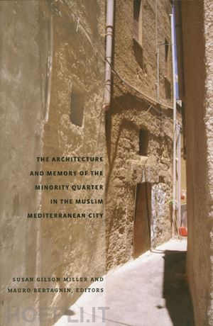 miller susan gilson - architecture and memory of the minority quarter in  the muslim mediterranean city