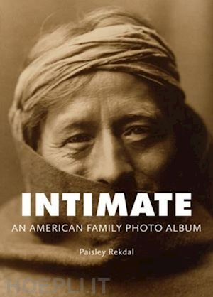 rekdal paisley - intimate – an american family photo album