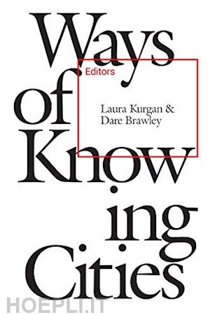 kurgan laura - ways of knowing cities