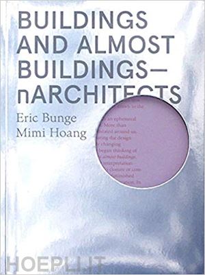 bunge eric; hoang mimi - buildings and almost buildings - n architects