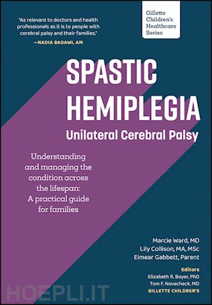 ward m - spastic hemiplegia – unilateral cerebral palsy understanding and managing the condition across the lifespan – a practical guide for families