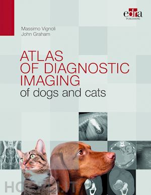 vignoli massimo, graham john - atlas of diagnostic imaging of dogs and cats