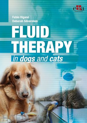 viganò fabio; silverstein deborah c. - fluid therapy in dogs and cats