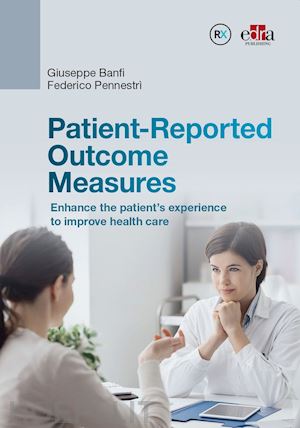 banfi giuseppe; pennestri' federico - patient-reported outcome measures. enhance the patient's experience to improve h