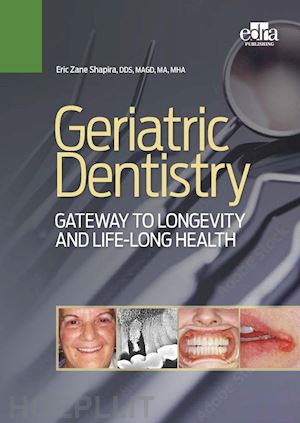 shapira eric zane - geriatric dentistry. gateway to llongevity and life-long health