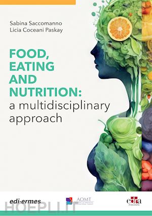 saccomanno sabina, coceani paskay licia - food, eating and nutrition - a multidisciplinary approach