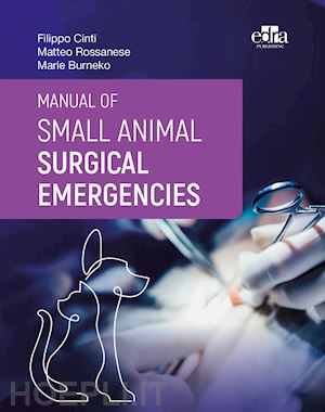 cinti filippo, rossanese matteo, burneko marie - manual of small animal surgical emergencies