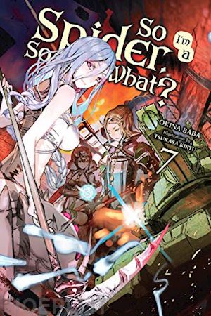 baba okina; kiryu tsukasa - so i'm a spider, so what? vol.7 (english light novel)