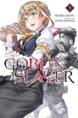kagyu kumo; kannatuki noboru - goblin slayer vol.9 (english light novel)