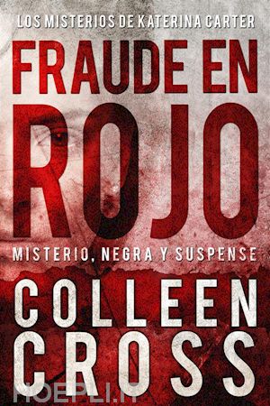 colleen cross - fraude en rojo : los misterios de katerina carter ; los colores del fraude, misterio, negra y suspense