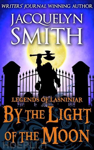 jacquelyn smith - by the light of the moon: a legends of lasniniar short