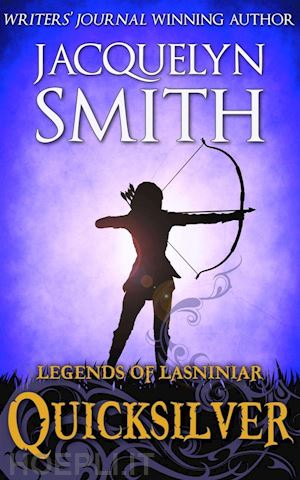 jacquelyn smith - quicksilver: a legends of lasniniar short