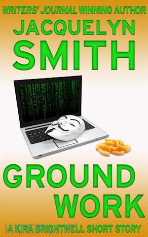 jacquelyn smith - ground work: a kira brightwell short story