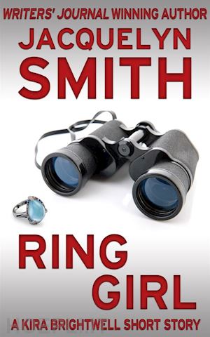 jacquelyn smith - ring girl: a kira brightwell short story
