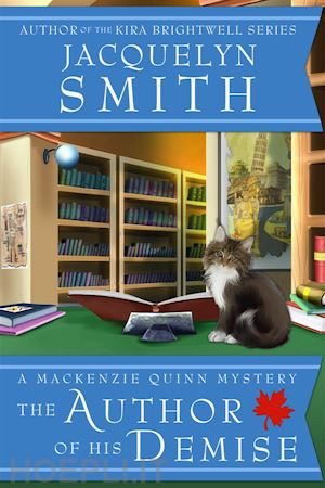 jacquelyn smith - the author of his demise: a mackenzie quinn mystery