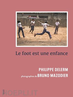 mazodier bruno;delerm philippe - le foot est une enfance