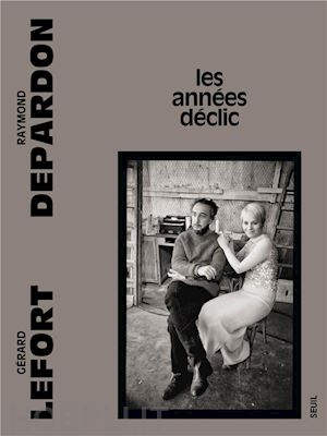 depardon raymond; gerard lefort - les annees declic