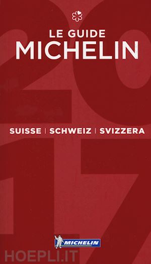 aa.vv. - suisse schweiz svizzera guida rossa michelin 2017