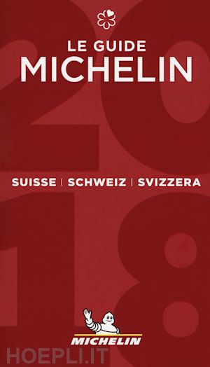 aa.vv. - suisse schweiz svizzera guida rossa michelin 2018