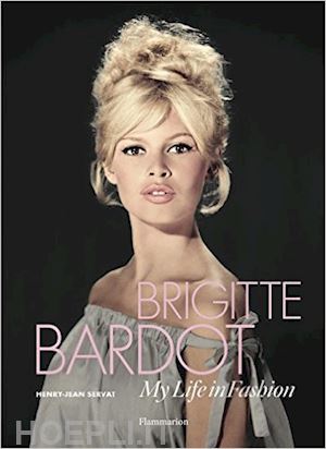 servat henry-jean - brigitte bardot. my life in fashion