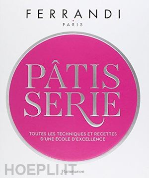 Pâtisserie de Ferrandi Paris - Editions Flammarion