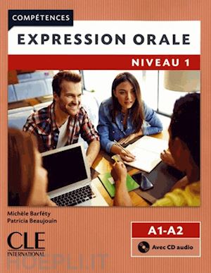 barfety michele; beaujouin patricia - competences. expression orale. niveau a1-a2. per le scuole superiori. con cd-aud