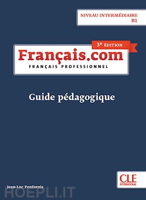 penfornis jean-luc - francais.com. francais professionnel. guide pedagogique. b1. per le scuole super