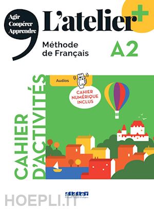  - atelier. methode de francais. a2. cahier. avec cahier numerique. per le scuole s