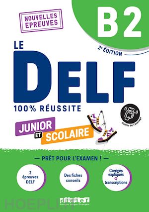 aa vv - delf 100% reussite. junior et scolaire. niveau b2. per le scuole superiori. con