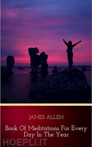 james allen - james allen’s book of meditations for every day in the year
