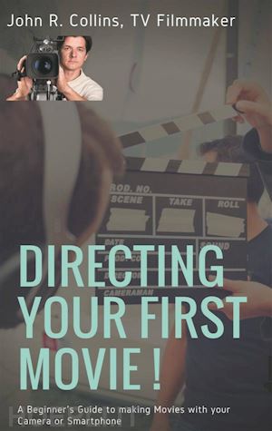 john r. collins - directing your first movie !