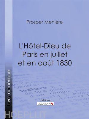 ligaran; prosper menière - l'hôtel-dieu de paris en juillet et en août 1830