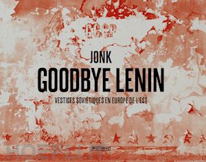 jonk - goodbye lenin - vestiges sovietiques en europe de l'est