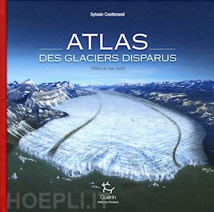 coutterand sylvain - atlas des glaciers disparus