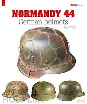 tylisz dan - normandy 44 - german helmets