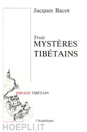 jacques bacot - trois mystères tibétains